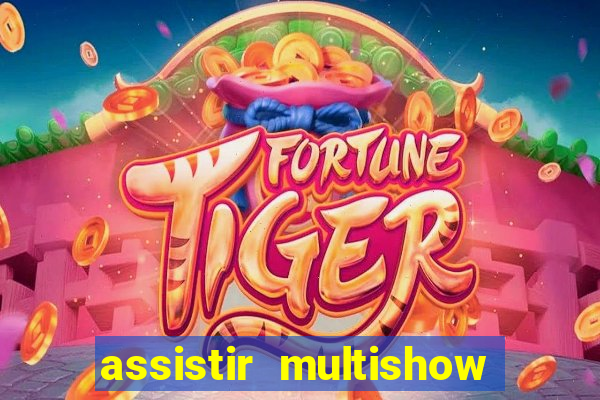 assistir multishow ao vivo de graca